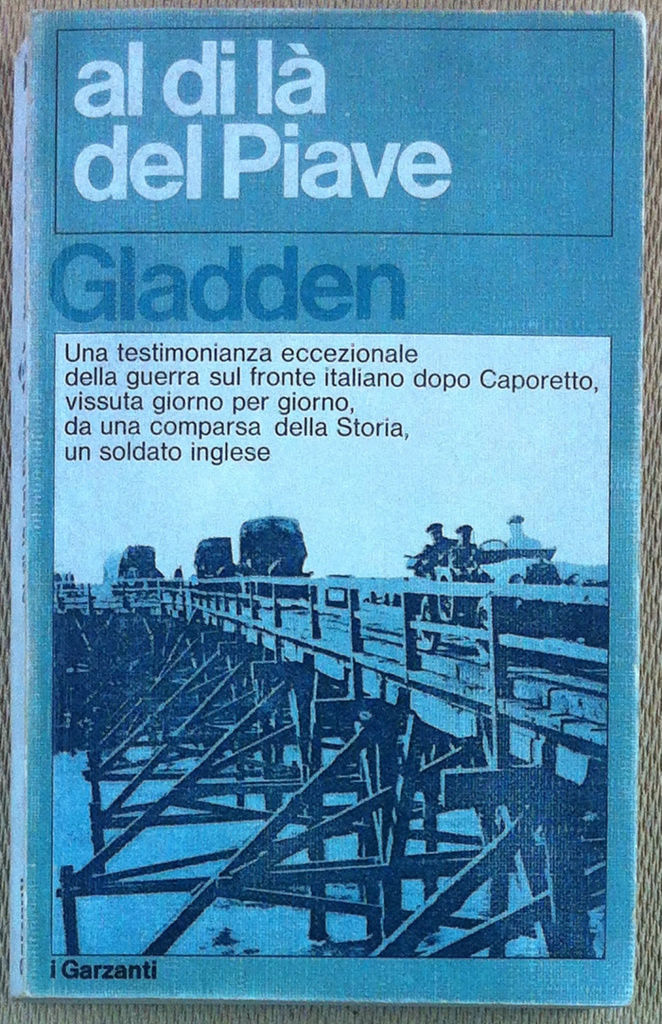 Gladden - Al di là del Piave - Garzanti 1977 - WW1 - 1^ edizione - 1st edition