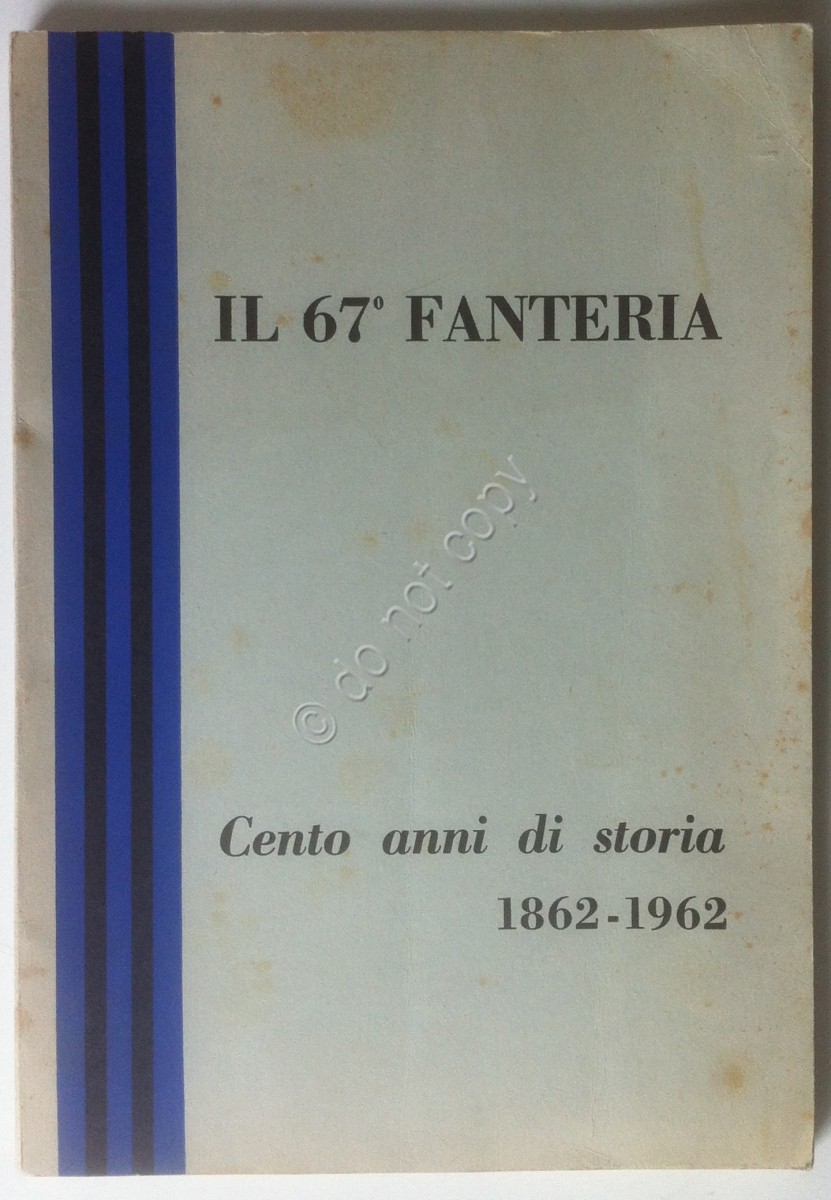 Baldrati - Il 67° Fanteria - Cento anni di storia 1862-1962